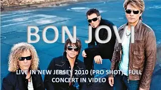 Bon Jovi - Live at New Meadowlands Stadium | Pro Shot | Full Concert In Video | New Jersey 2010