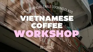 Vietnamese Coffee Workshop 🇻🇳 | Egg, Salt, Coconut & Traditional Coffee