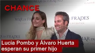 Luc&iacute;a Pombo y &Aacute;lvaro Huerta anuncian la noticia m&aacute;s esperada: &iexcl;Embarazo a la vista!