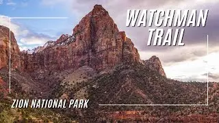 Watchman Trail | Zion National Park, UT