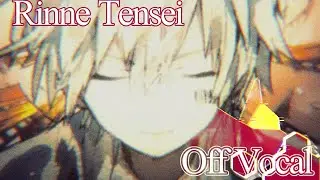 Karaoke [Off Vocal] | Rinne Tensei (Reincarnation)