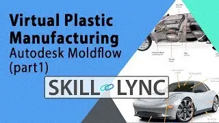 Virtual Plastic Manufacturing  Autodesk Moldflow  (Part 1) | Skill-Lync
