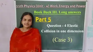11 Physics - 5. Case 3 of Elastic Collision in one dimension of Book back (long answer 4)