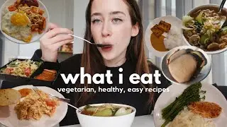 WHAT I EAT IN A WEEK | healthy & easy vegetarian homemade meals
