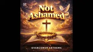 Not Ashamed