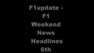 F1update - Weekend Headlines 6th March