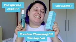 RESENHA COMPLETA FRESHEN CLEANSING OIL DA THE JOY LAB
