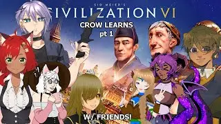 Learning CIV IV?! w/ friends || Sid Meier&rsquo;s Civilization VI Big Collab pt 1