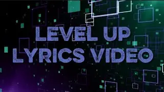 LEVEL UP - Official Lyrics Video | 