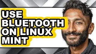How to Use Bluetooth on Linux Mint - Full Guide