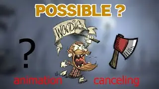 Can animation canceling be done with woodie's axe? guide to chop faster in DST