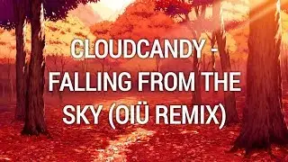 CloudCandy - Falling From The Sky Feat.Seven (OI&Uuml; remix)