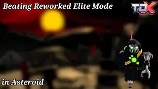Beating Reworked Elite Mode in Asteroid (Impossible Map) | TDX