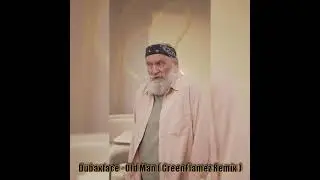 Dubaxface - Old Man (GreenFlamez Remix)