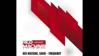 Red Machine, Savin - Frequency (Original Mix) [2025]