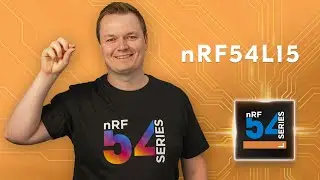 Краткий обзор nRF54L15 — многопротокольной SoC нового уровня