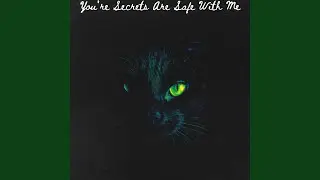 You're Secrets Are Safe With Me