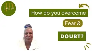 When saying Yes to you how do you Overcome Fear and doubt