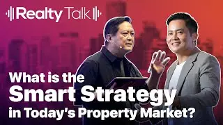 Realty Talk | What is the Smart Strategy in Today's Property Market?
