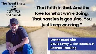 On the Road with Tony Justice and David Lowry and Tim Hadden of Bennett Transportation Group