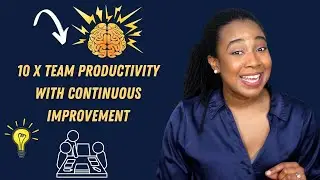 10 X Team Productivity with Continuous Improvement