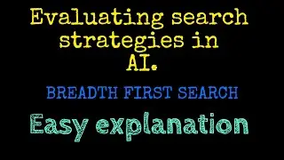 Evaluating search strategies in AI. BREADTH FIRST SEARCH DISCUSSION