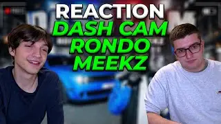 REACTION RONDO X MEEKZ - DASH CAM