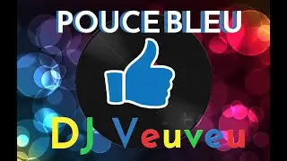 DJ Veuveu - Pouce Bleu (Clip Officiel)