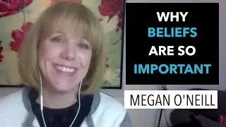 Why Beliefs Are So Important with Core Belief Engineering Practitioner Megan O'Neill