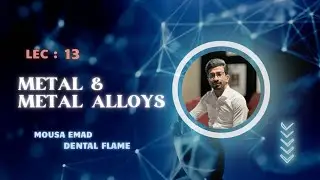 شرح DM | لكجر 13 ( Metal and Metal alloys )