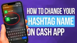 How To Change Your Hashtag Name On CashApp