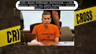 LIVE: Bryan Kohberger Sentencing - Life Without Parole for Idaho Murders | Victim Impact Statements