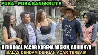 PURA - PURA BANGKRUT MALAH DITINGGAL PACAR KARENA MISKIN ! NAMUN AKHIRNYA,,,,,