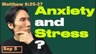 Day 248 [Matthew 6:25-27] How to be free from anxiety and stress? 365 Spiritual Empowermen
