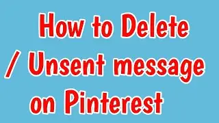 How To Delete Message In Pinterest | How to Unsent message in Pinterest | Delete Message Pinterest