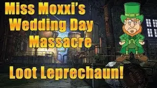 Borderlands 2- Miss Moxxi's Wedding Day Massacre Loot Leprechaun!