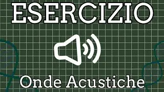 Onde Acustiche Esercizio 1 - Scuola superiore