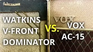 Watkins V-Front vs. Vox AC-15 - Amplifier Demo