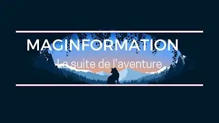 MAGINFORMATIONS - La suite de l'aventure ;)