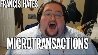 Francis HATES Microtransactions and In App Purchases