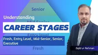 Understanding Career Stages (Career Level) - Fresh, Entry Level, Mid-Senior, Senior and Executive