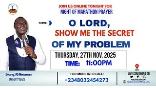 NIGHT OF MARATHON PRAYER- WITH EVANG IG NEWMAN