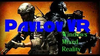 (Pavlov VR) The best FPS On Windows Mixed Reality so far