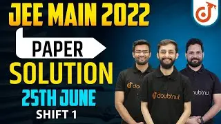 JEE Main 2022: Paper Solution [25th June - Shift 1] | JEE Main Paper Discussion & Answer