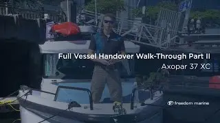 Axopar 37XC &mdash; полное руководство по передаче судна, часть II &mdash; Freedom Marine International Yacht Sales