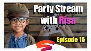 RISA PLAYS | Stadia Party Stream - Episode 15