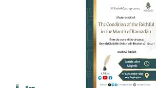 LIVE Lecture: The Condition of the Faithful in Ramadan