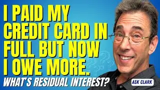 I Paid My Credit Card in Full But Now I Owe More. What&rsquo;s Residual Interest?