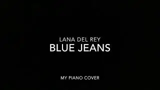 Blue Jeans - Lana Del Rey piano cover