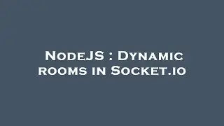 NodeJS : Dynamic rooms in Socket.io